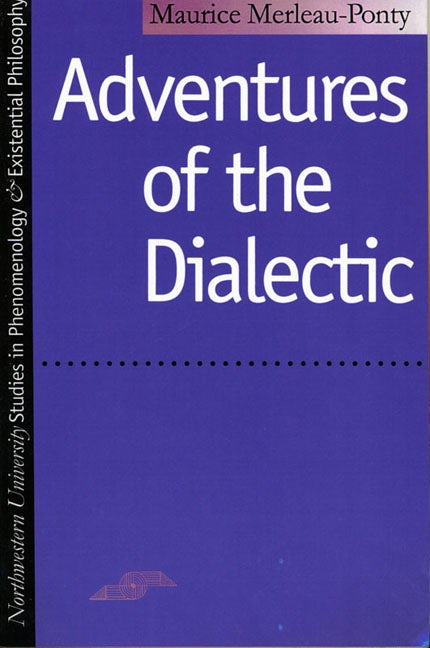 Adventures of the Dialectic - Northwestern University Press