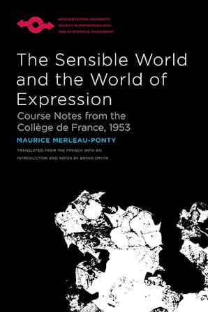 The Sensible World and the World of Expression: Course Notes from the Collège de France, 1953 Couverture du livre