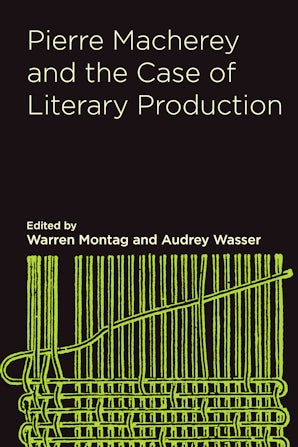 Pierre Macherey and the Case of Literary Production